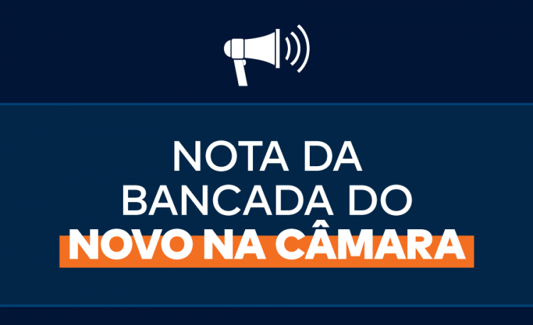 Nota da Bancada do Partido NOVO na Câmara dos Deputados Privado: Nota da Bancada do Partido NOVO na Câmara dos Deputados